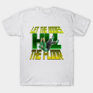 LET THE BODIES HIT THE FLOOR T-Shirt